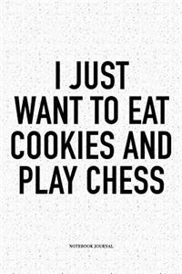 I Just Want to Eat Cookies and Play Chess