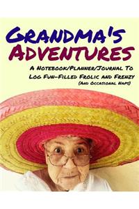 Grandma's Adventures Notebook Planner Journal to Log Fun-Filled Frolic and Frenzy and Occasional Naps