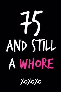 75 and Still a Whore