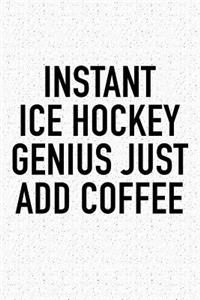 Instant Ice Hockey Genius Just Add Coffee