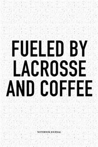 Fueled By Lacrosse And Coffee