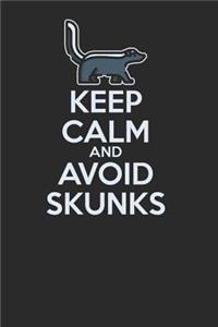 Keep Calm And Avoid Skunks