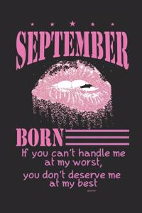 September Born If You Can't Handle Me at My Worst, You Don't Deserve Me at My Best