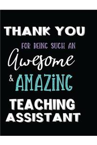 Thank You For Being Such An Awesome & Amazing Teaching Assistant