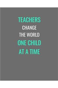 Teachers Change The World One Child At A Time