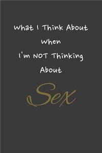 What I Think About When I'm NOT Thinking About Sex
