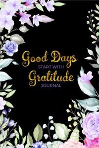 Good Days Start With Gratitude Journal