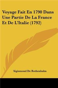 Voyage Fait En 1790 Dans Une Partie De La France Et De L'Italie (1792)