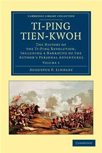 Ti-Ping Tien-Kwoh - Volume 1: The History of the Ti-Ping Revolution, Including a Narrative of the Author's Personal Adventures