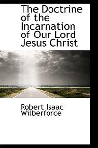 The Doctrine of the Incarnation of Our Lord Jesus Christ