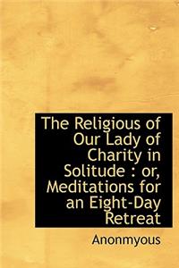 The Religious of Our Lady of Charity in Solitude