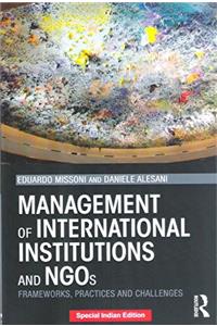 Management of International Institutions and NGOs (Frameworks, Practices and Challenges)