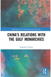 China's Relations with the Gulf Monarchies