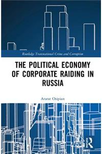 The Political Economy of Corporate Raiding in Russia