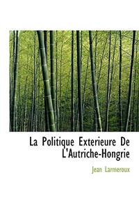 La Politique Exterieure de L'Autriche-Hongrie