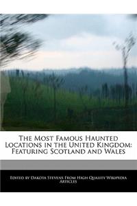 The Most Famous Haunted Locations in the United Kingdom