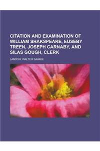 Citation and Examination of William Shakspeare, Euseby Treen, Joseph Carnaby, and Silas Gough, Clerk