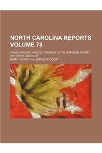 North Carolina Reports Volume 78; Cases Argued and Determined in the Supreme Court of North Carolina