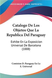Catalogo De Los Objetos Que La Republica Del Paraguay