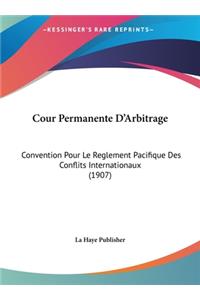 Cour Permanente D'Arbitrage: Convention Pour Le Reglement Pacifique Des Conflits Internationaux (1907)