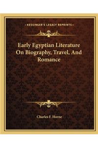 Early Egyptian Literature on Biography, Travel, and Romance