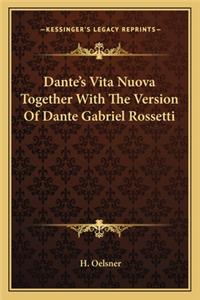 Dante's Vita Nuova Together with the Version of Dante Gabriel Rossetti