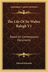 The Life of Sir Walter Ralegh V1