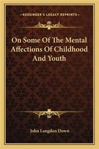 On Some of the Mental Affections of Childhood and Youth