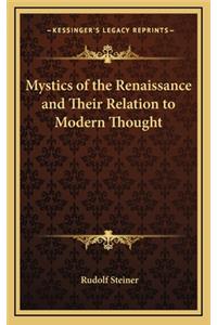 Mystics of the Renaissance and Their Relation to Modern Thought