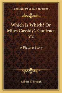 Which Is Which? Or Miles Cassidy's Contract V2