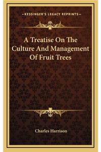 A Treatise on the Culture and Management of Fruit Trees