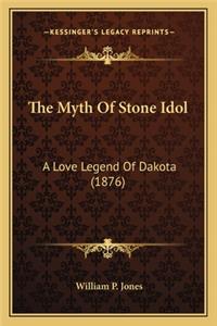 Myth of Stone Idol the Myth of Stone Idol: A Love Legend of Dakota (1876) a Love Legend of Dakota (1876)