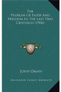 The Problem of Faith and Freedom in the Last Two Centuries (1906)