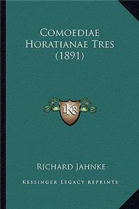 Comoediae Horatianae Tres (1891)