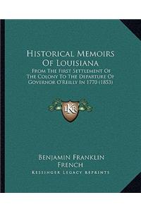 Historical Memoirs of Louisiana: From the First Settlement of the Colony to the Departure of Governor O'Reilly in 1770 (1853)