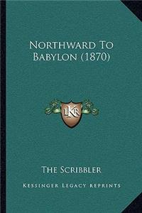 Northward to Babylon (1870)