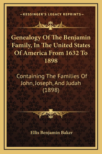 Genealogy Of The Benjamin Family, In The United States Of America From 1632 To 1898