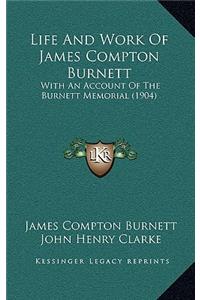 Life And Work Of James Compton Burnett