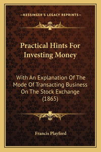 Practical Hints For Investing Money