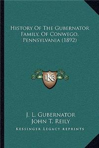 History Of The Gubernator Family, Of Conwego, Pennsylvania (1892)