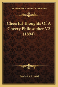 Cheerful Thoughts Of A Cheery Philosopher V2 (1894)