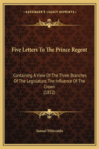 Five Letters To The Prince Regent