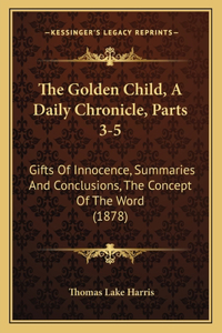 The Golden Child, A Daily Chronicle, Parts 3-5