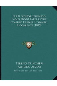 Per Il Signor Tommaso Paolo Hogg Parte Civile Contro Raffaele Cananzi Ricorrente (1895)