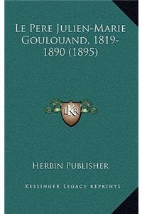Le Pere Julien-Marie Goulouand, 1819-1890 (1895)