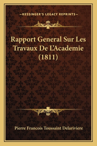 Rapport General Sur Les Travaux De L'Academie (1811)