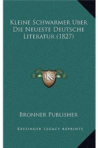 Kleine Schwarmer Uber Die Neueste Deutsche Literatur (1827)