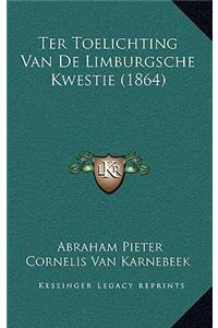 Ter Toelichting Van De Limburgsche Kwestie (1864)