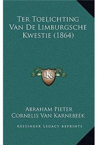 Ter Toelichting Van De Limburgsche Kwestie (1864)