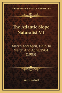 The Atlantic Slope Naturalist V1